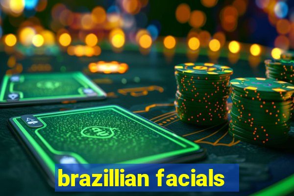 brazillian facials